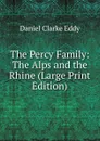 The Percy Family: The Alps and the Rhine (Large Print Edition) - Daniel Clarke Eddy