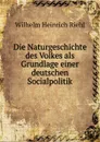 Die Naturgeschichte des Volkes als Grundlage einer deutschen Socialpolitik - Wilhelm Heinrich Riehl