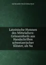 Lateinische Hymnen des Mittelalters: Grossentheils aus Handschriften schweizerischer Kloster, als Na - Gall Benedict Morel Gallus Morel