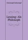 Lessing: Als Philosoph - Christoph Schrempf