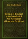 Benno II Bischof von Osnabruck Als Architekt (German Edition) - Ilse Hindenberg