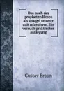 Das buch des propheten Hosea als spiegel unserer zeit microform. Ein versuch praktischer auslegung - Gustav Braun