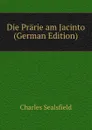 Die Prarie am Jacinto (German Edition) - Charles Sealsfield