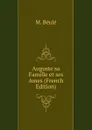 Auguste sa Famille et ses Ames (French Edition) - M. Béulé