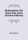 Redemption (De Toute Son Ame) (French Edition) - René Bazin