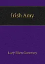 Irish Amy - Lucy Ellen Guernsey