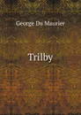 Trilby - George Du Maurier