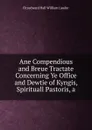 Ane Compendious and Breue Tractate Concerning Ye Office and Dewtie of Kyngis, Spirituall Pastoris, a - Fitzedward Hall William Lauder