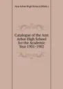 Catalogue of the Ann Arbor High School for the Academic Year 1901-1902 - Ann Arbor High School (Mich.)