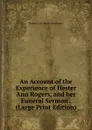 An Account of the Experience of Hester Ann Rogers, and her Funeral Sermon . (Large Print Edition) - Thomas Coke Hester Ann Rogers