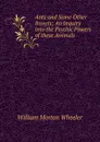 Ants and Some Other Insects; An Inquiry into the Psychic Powers of these Animals - William Morton Wheeler