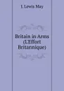Britain in Arms (L.Effort Britannique) - J. Lewis May