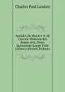 Annales du MusAce et de L.Accole Moderne des Beaux-arts, Tome Quinzieme (Large Print Edition) (French Edition) - Charles Paul Landon