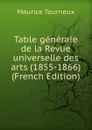 Table generale de la Revue universelle des arts (1855-1866) (French Edition) - Maurice Tourneux