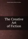 The Creative Art of Fiction - Hannah Amelia (Noyes) Davidson