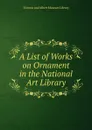 A List of Works on Ornament in the National Art Library - Victoria and Albert Museum Library