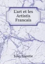 L.art et les Artistis Francais - Jules Claretie
