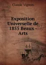 Exposition Universelle de 1855 Beaux - Arts - Claude Vignon