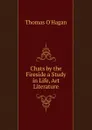 Chats by the Fireside a Study in Life, Art Literature - Thomas O'Hagan