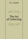 The Art of Collecting - R. J. Cassell