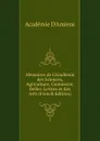 Memoires de L.Academie des Sciences, Agriculture, Commerce, Belles-Lettres et des Arts (French Edition) - Académie d'Amiens