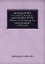 Legends of the Monastic Orders as Represented in the Fine Arts: Forming the Second Series of Sacred - Jameson