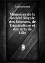 Memoires de la Societe Royale des Sciences, de L.Agriculture et des Arts de Lille - M. l'abbé Trochon