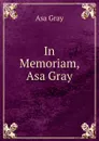 In Memoriam, Asa Gray - Asa Gray