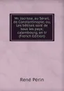 Mr. Jocrisse, au Serail, de Constantinople; ou, Les betises sont de tous les pays; calembourg, en tr (French Edition) - René Périn