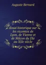 Essai historique sur les vicomtes de Lyon, de Vienne et de Macon du IXe au XIIe siecle - Auguste Bernard