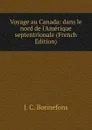 Voyage au Canada: dans le nord de l.Amerique septentrionale (French Edition) - J. C. Bonnefons