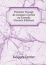 Premier Voyage de Jacques Cartier au Canada (French Edition) - Jacques Cartier