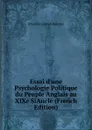 Essai d.une Psychologie Politique du Peuple Anglais au XIXe SiAucle (French Edition) - A‰mile Gaston Boutmy