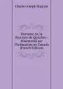 Honneur An la Province de QuAcbec : MAcmorial sur l.Acducation au Canada (French Edition) - Charles Joseph Magnan