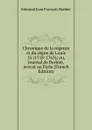 Chronique de la regence et du regne de Louis 15 (1718-1763); ou, Journal de Barbier, avocat au Parle (French Edition) - Edmond Jean François Barbier