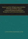 Jesus und die Religionsgeschichte: Vortrag auf dem ersten religionswissenschaftlichen Kongress in St (German Edition) - G. Sterzel Hans Martensen-Larsen