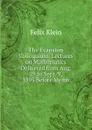 The Evanston Colloquium: Lectures on Mathematics Delivered from Aug. 28 to Sept. 9, 1893 Before Memb - Felix Klein