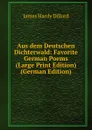 Aus dem Deutschen Dichterwald: Favorite German Poems (Large Print Edition) (German Edition) - James Hardy Dillard