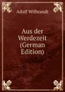 Aus der Werdezeit (German Edition) - Adolf Wilbrandt