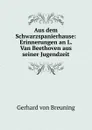 Aus dem Schwarzspanierhause: Erinnerungen an L. Van Beethoven aus seiner Jugendzeit - Gerhard von Breuning