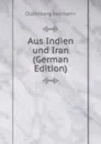 Aus Indien und Iran (German Edition) - Oldenberg Hermann