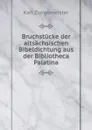 Bruchstucke der altsachsischen Bibeldichtung aus der Bibliotheca Palatina. - Karl Zangemeister