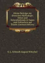 Kleine Beitrage zur deutschen Mythologie, Sitten und Heimathskunde in Sagen und Gebauchen aus Thurin (German Edition) - G. L. Schmidt August Witzchel