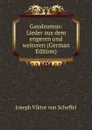 Gaudeamus: Lieder aus dem engeren und weiteren (German Edition) - Joseph Viktor von Scheffel