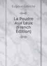 La Poudre Aux Leux (French Edition) - Labiche Eugène