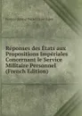 Reponses des Etats aux Propositions Imperiales Concernant le Service Militaire Personnel (French Edition) - Finland (Grand Duchy). Lantdagen