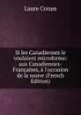 Si les Canadiennes le voulaient microforme: aux Canadiennes-Francaises, a l.occasion de la nouve (French Edition) - Laure Conan
