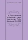 Les Elections et les Cahiers du Clerge Lorrain aux Etats Generaux de 1789 - Léon Jérôme France Jérôme Abbé