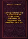 Correspondance de J.H. Bernardin de Saint-Pierre, precedee d.un supplement aux memoires de sa vie - Bernardin Saint Pierre