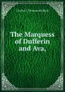 The Marquess of Dufferin and Ava, - Charles E. Drummond Black